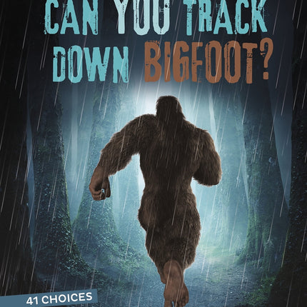 Can You Track Down Bigfoot?: An Interactive Monster Hunt