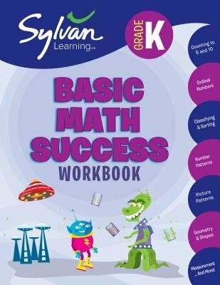 Kindergarten Basic Math Success Workbook: Counting to 5 and 10, Ordinal Numbers, Classifying and Sorting, Number Patterns,  Picture Patterns, Geometry and Shapes, Measurement, and More