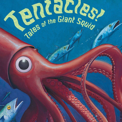 Tentacles!: Tales of the Giant Squid