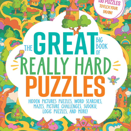 The Great Big Book of Really Hard Puzzles: 256 Pages of Mind-Twisting Mazes, Logic Games and Hidden Pictures Puzzles, Highlights Activity Book for Kids Ages 8 and Up