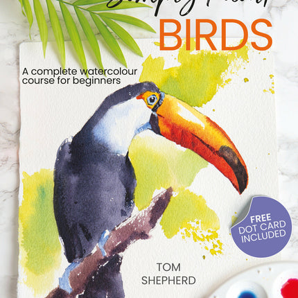 Simply Paint Birds: A complete watercolour course for beginners