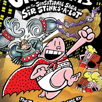 Captain Underpants and the Sensational Saga of Sir Stinks-A-Lot (Captain Underpants #12)