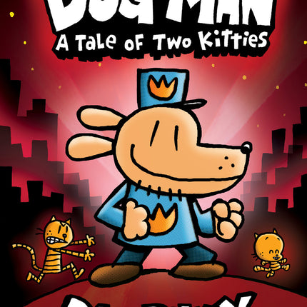 Dog Man: A Tale of Two Kitties: A Graphic Novel (Dog Man #3): From the Creator of Captain Underpants