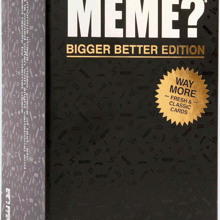What Do You Meme? Bigger Better Edition