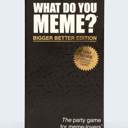 What Do You Meme? Bigger Better Edition
