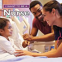 I Want to Be a Nurse by Dan Liebman 